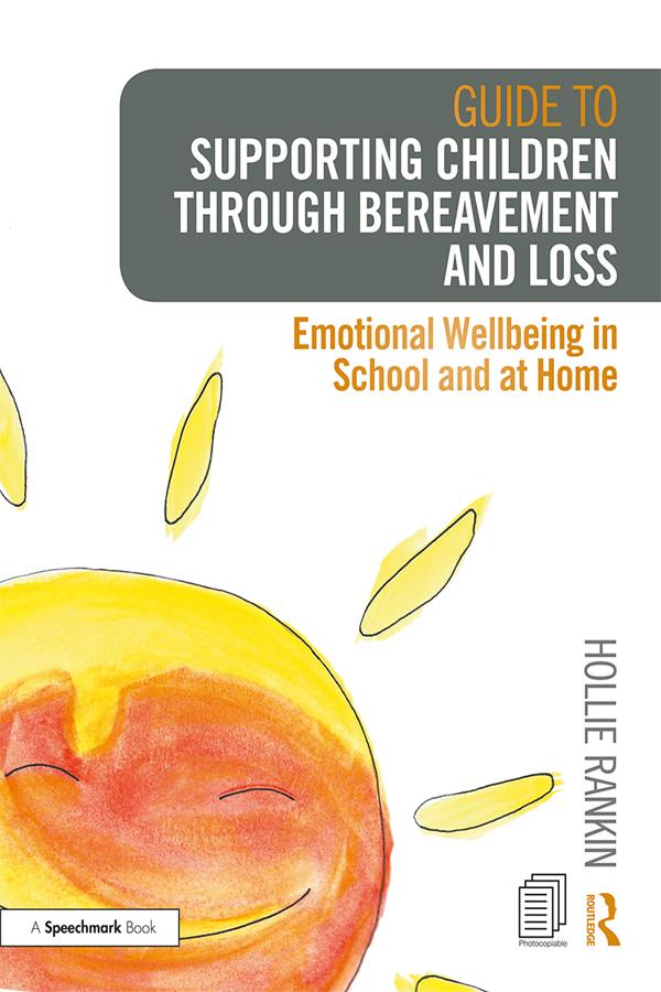 Guide to Supporting Children through Bereavement and Loss by Hollie Rankin