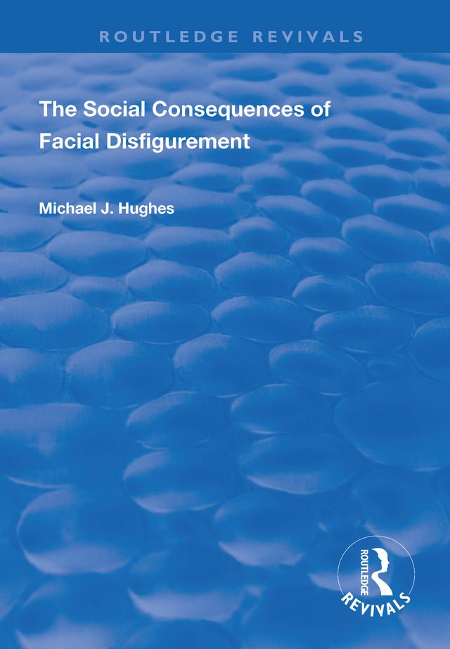 The Social Consequences of Facial Disfigurement by Michael J. Hughes
