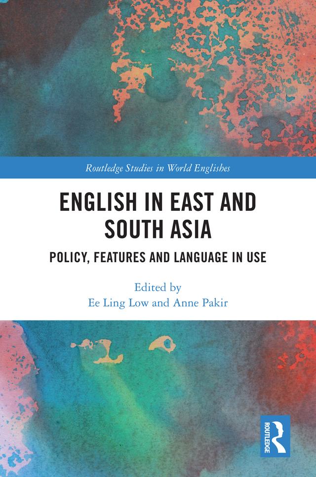 English in East and South Asia by Anne Pakir, Ee Ling Low