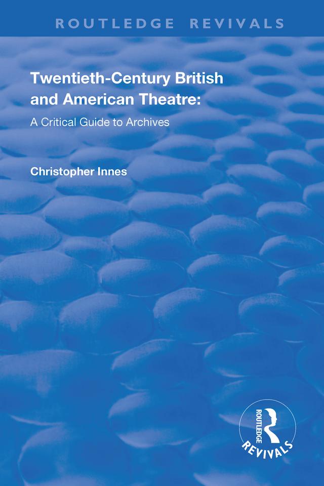 Twentieth-Century British and American Theatre by Christopher Innes, Katherine Carlstrom, Scott Fraser