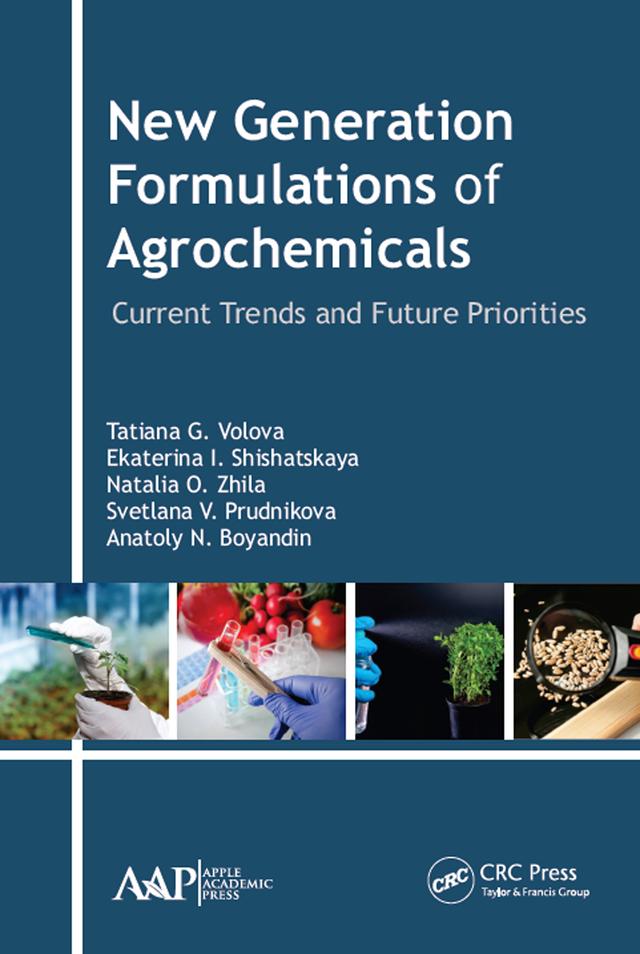 New Generation Formulations of Agrochemicals by Anatoly N. Boyandin, Ekaterina I. Shishatskaya, Natalia O. Zhila, Svetlana V. Prudnikova, Tatiana G. Volova