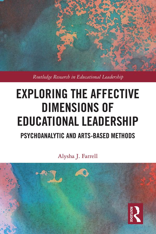 Exploring the Affective Dimensions of Educational Leadership by Alysha Farrell