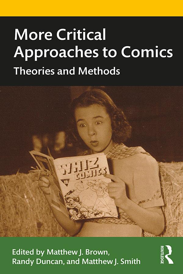 More Critical Approaches to Comics by Matthew Brown, Matthew J. Smith, Randy Duncan