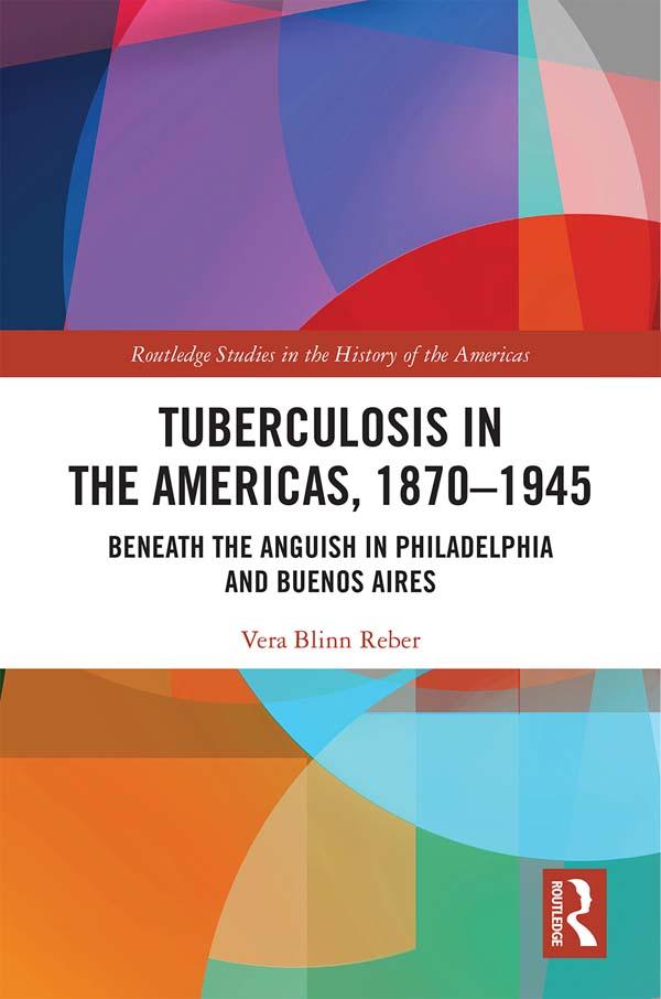 Tuberculosis in the Americas, 1870-1945 by Vera Blinn Reber