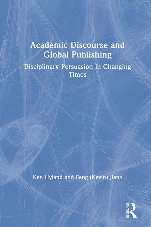 Academic Discourse and Global Publishing by Feng (Kevin) Jiang, Ken Hyland