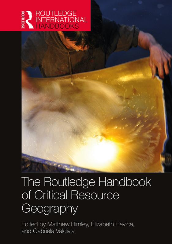 The Routledge Handbook of Critical Resource Geography by Elizabeth Havice, Gabriela Valdivia, Matthew Himley