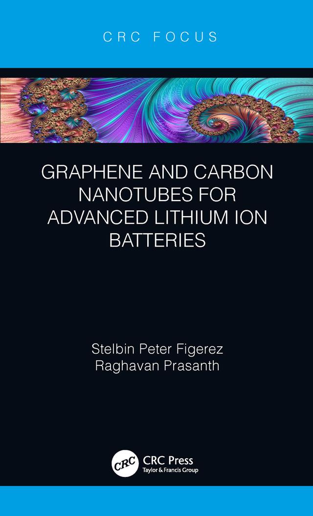 Graphene and Carbon Nanotubes for Advanced Lithium Ion Batteries by Raghavan Prasanth, Stelbin Peter Figerez