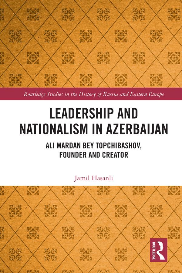 Leadership and Nationalism in Azerbaijan by Jamil Hasanli