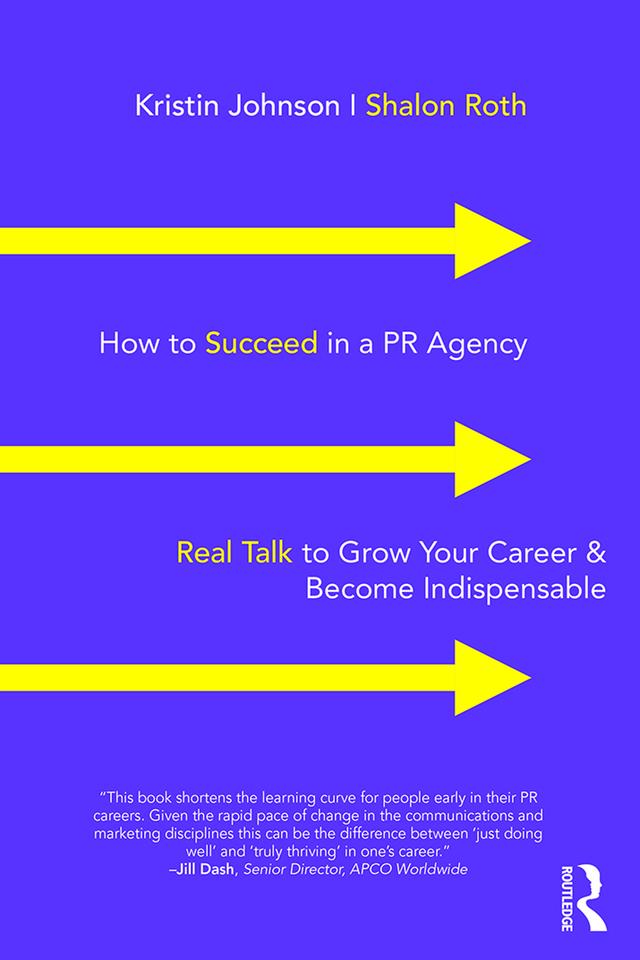 How to Succeed in a PR Agency by Kristin Johnson, Shalon Roth