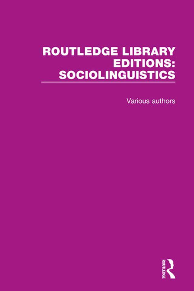 Routledge Library Editions: Sociolinguistics by Various Authors