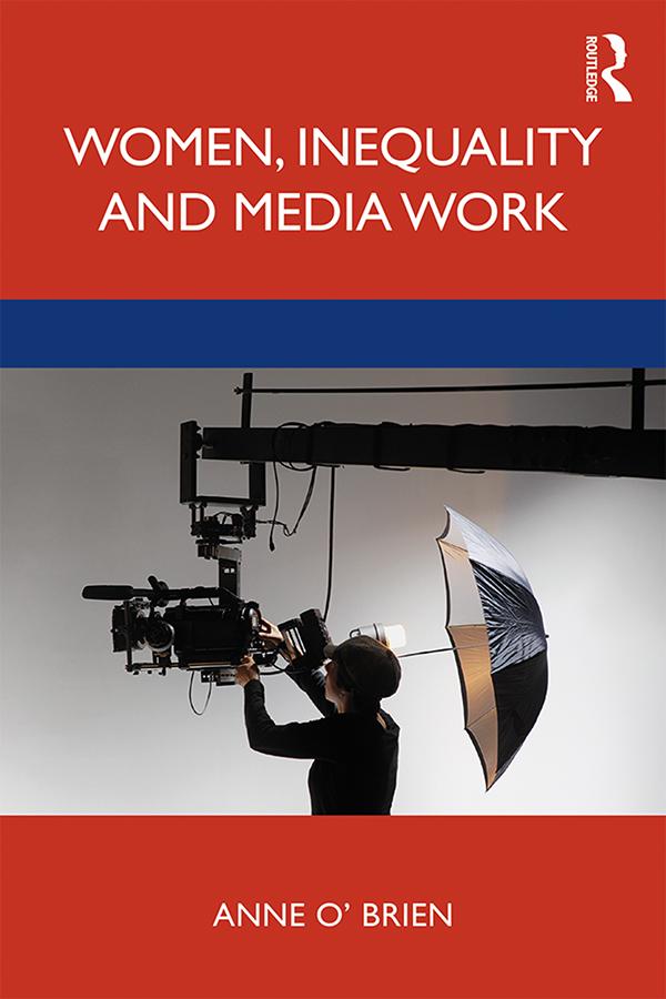 Women, Inequality and Media Work by Anne O'Brien