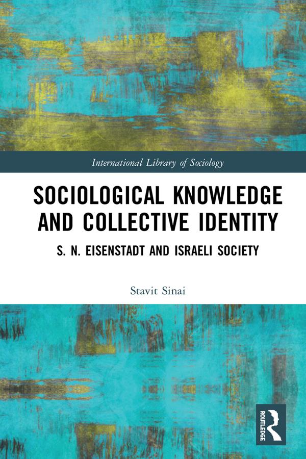 Sociological Knowledge and Collective Identity by Stavit Sinai