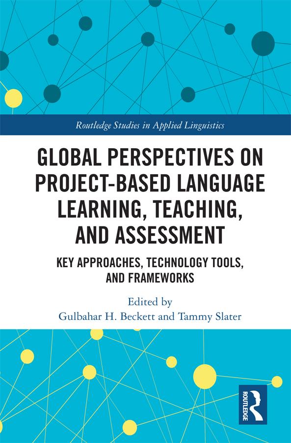 Global Perspectives on Project-Based Language Learning, Teaching, and Assessment by Gulbahar Beckett, Tammy Slater