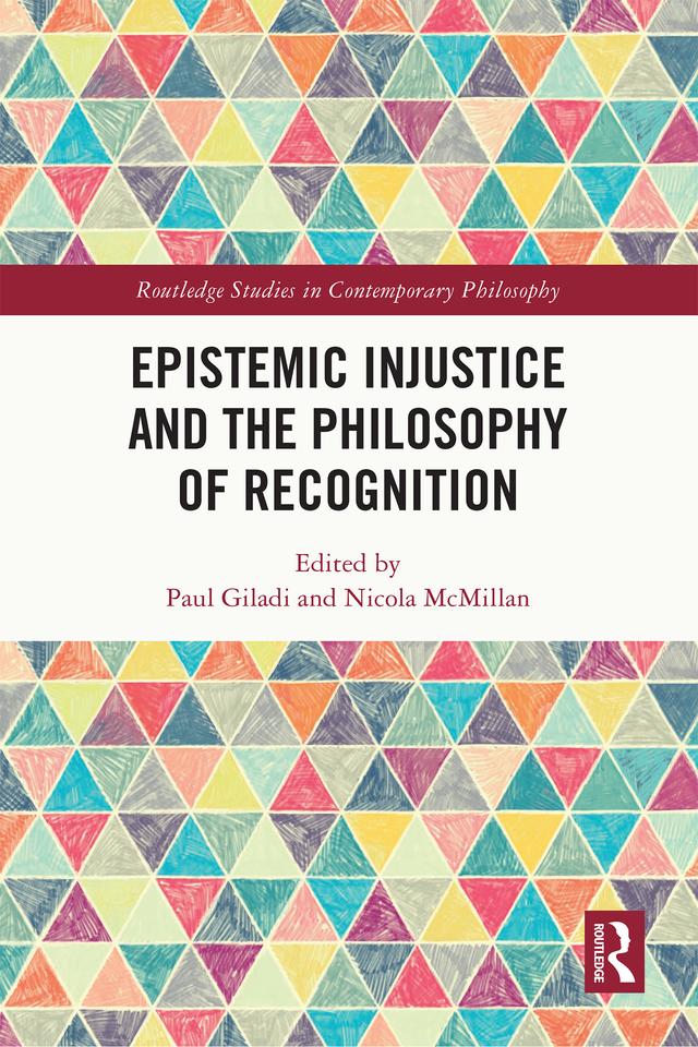 Epistemic Injustice and the Philosophy of Recognition by Nicola McMillan, Paul Giladi