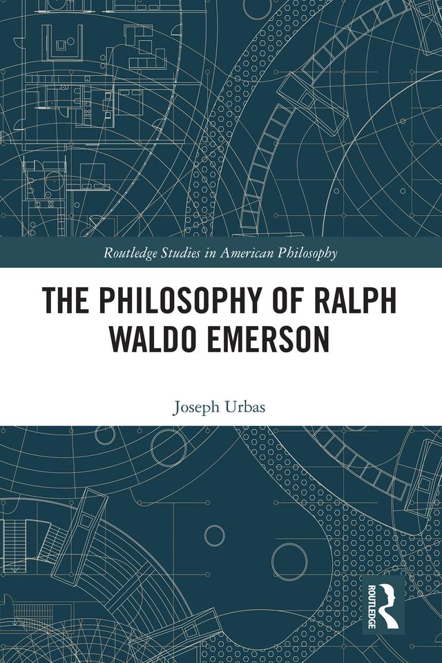 The Philosophy of Ralph Waldo Emerson by Joseph Urbas