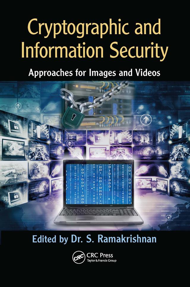 Cryptographic and Information Security Approaches for Images and Videos by S. Ramakrishnan