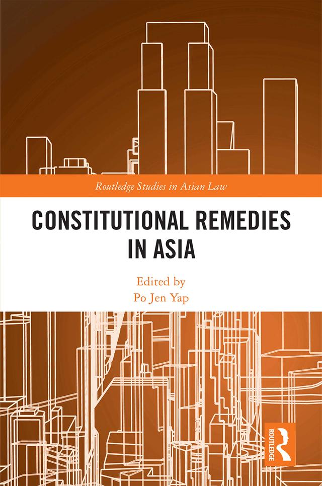 Constitutional Remedies in Asia by Po Jen Yap