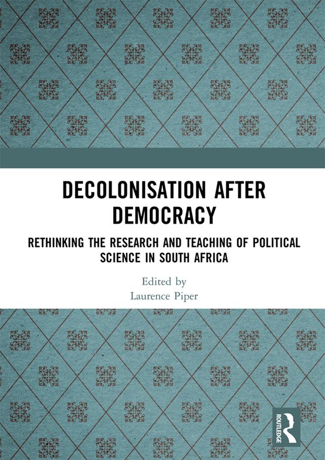 Decolonisation after Democracy by Laurence Piper