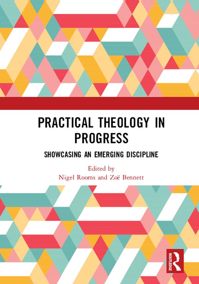 Practical Theology in Progress by Nigel Rooms, Zoë Bennett