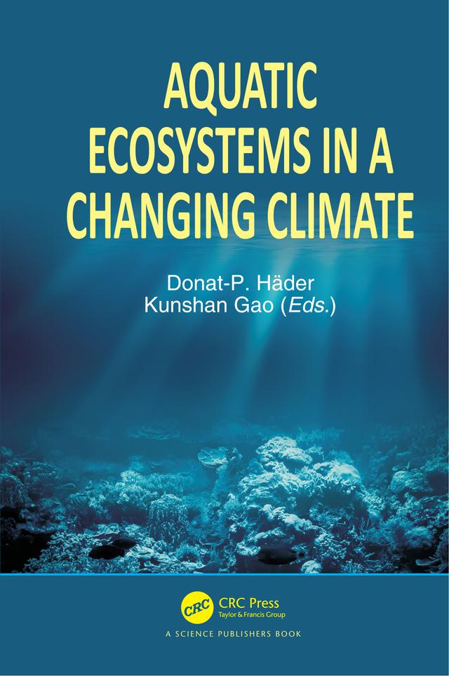 Aquatic Ecosystems in a Changing Climate by Donat-P Häder, Kunshan Gao