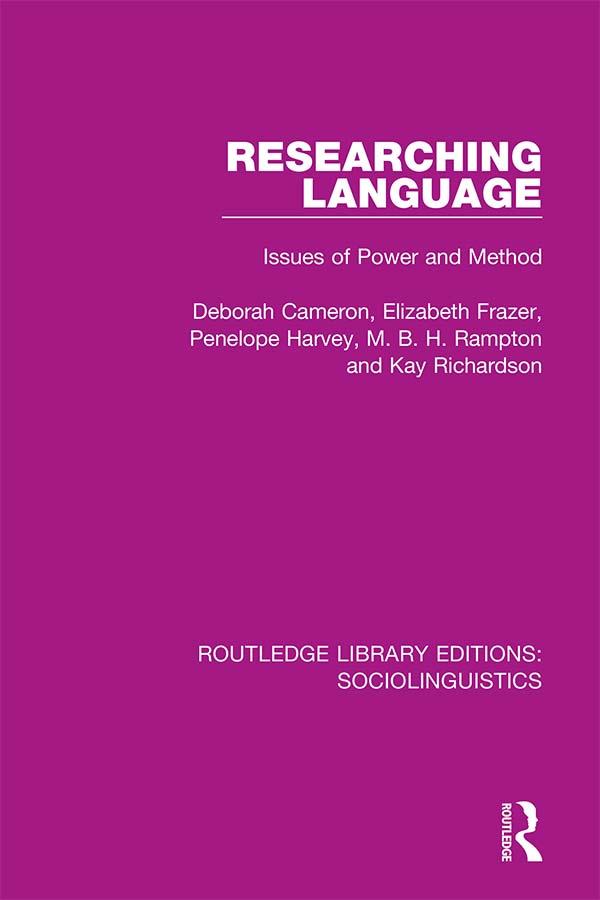 Researching Language by Deborah Cameron, Elizabeth Frazer, Kay Richardson, M. B. H. Rampton, Penelope Harvey