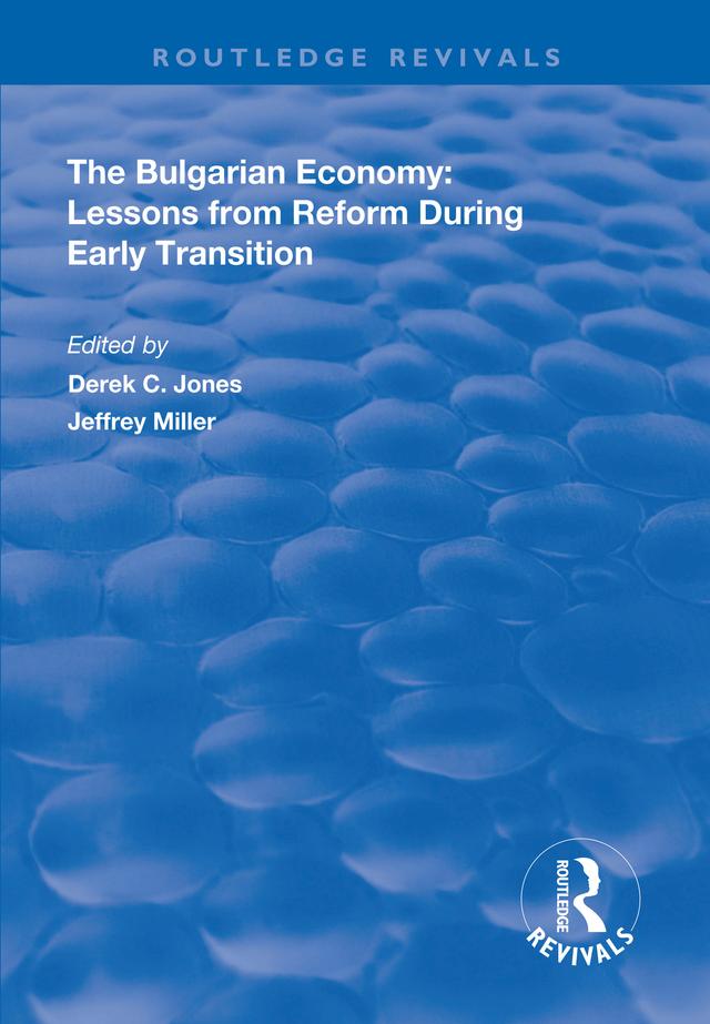 The Bulgarian Economy by Derek C Jones, Jeffrey Miller