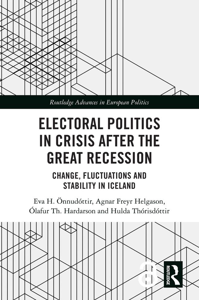Electoral Politics in Crisis After the Great Recession by Agnar Freyr Helgason, Eva H. Önnudóttir, Hulda Thórisdóttir, Ólafur Th. Harðarson