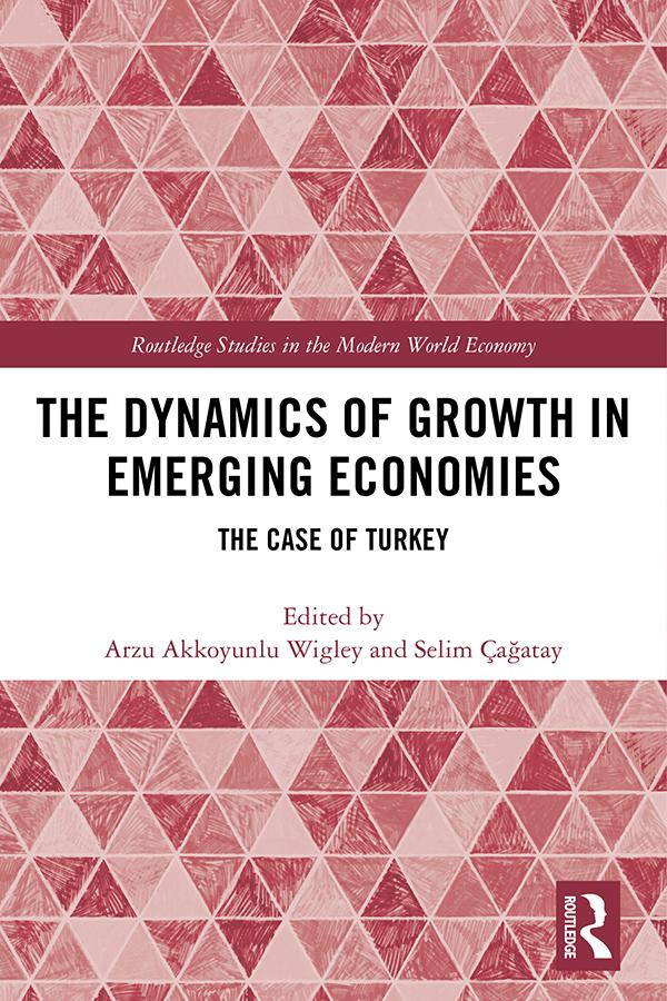 The Dynamics of Growth in Emerging Economies by Arzu Akkoyunlu Wigley, Selim Çağatay