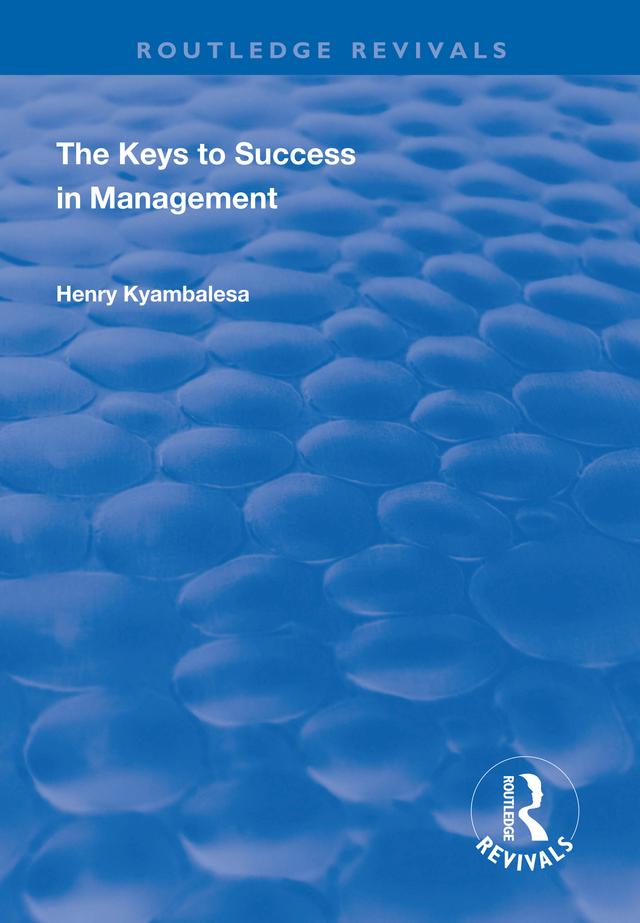 The Keys to Success in Management by Henry Kyambalesa