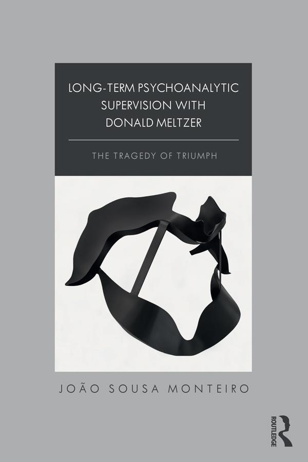 Long-Term Psychoanalytic Supervision with Donald Meltzer by João Sousa Monteiro