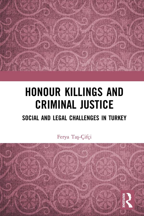 Honour Killings and Criminal Justice by Ferya Taş-Çifçi