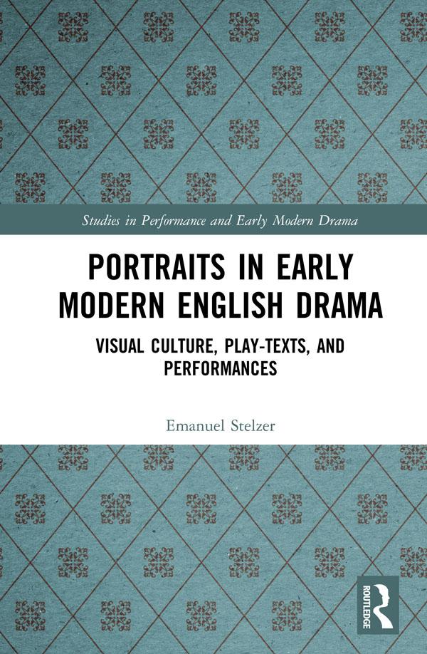Portraits in Early Modern English Drama by Emanuel Stelzer
