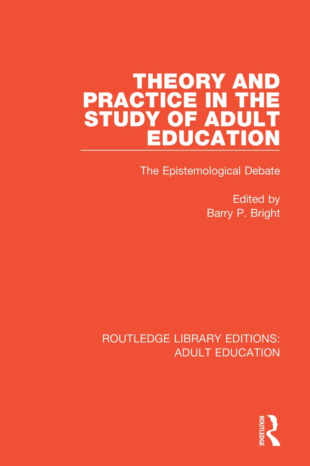 Theory and Practice in the Study of Adult Education by Barry P. Bright