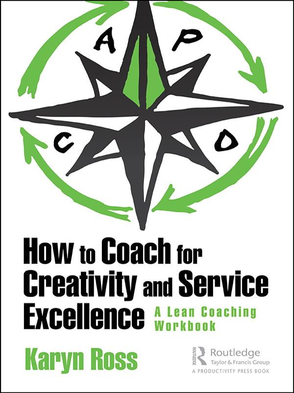 How to Coach for Creativity and Service Excellence by Karyn Ross