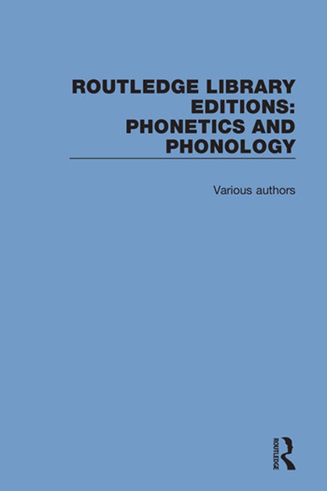 Routledge Library Editions: Phonetics and Phonology by Various