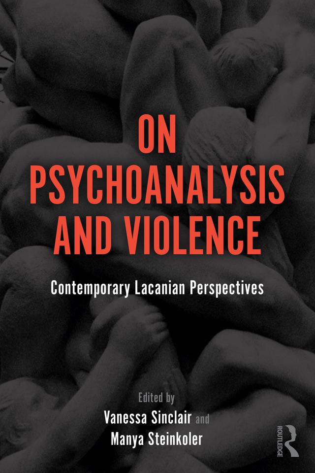 On Psychoanalysis and Violence by Manya Steinkoler, Vanessa Sinclair