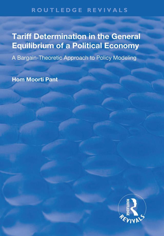 Tariff Determination in the General Equilibrium of a Political Economy by Hom Moorti Pant
