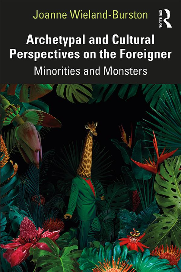 Archetypal and Cultural Perspectives on the Foreigner by Joanne Wieland-Burston