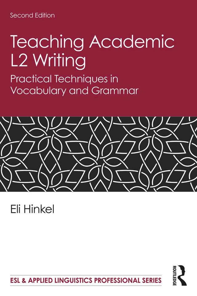 Teaching Academic L2 Writing by Eli Hinkel