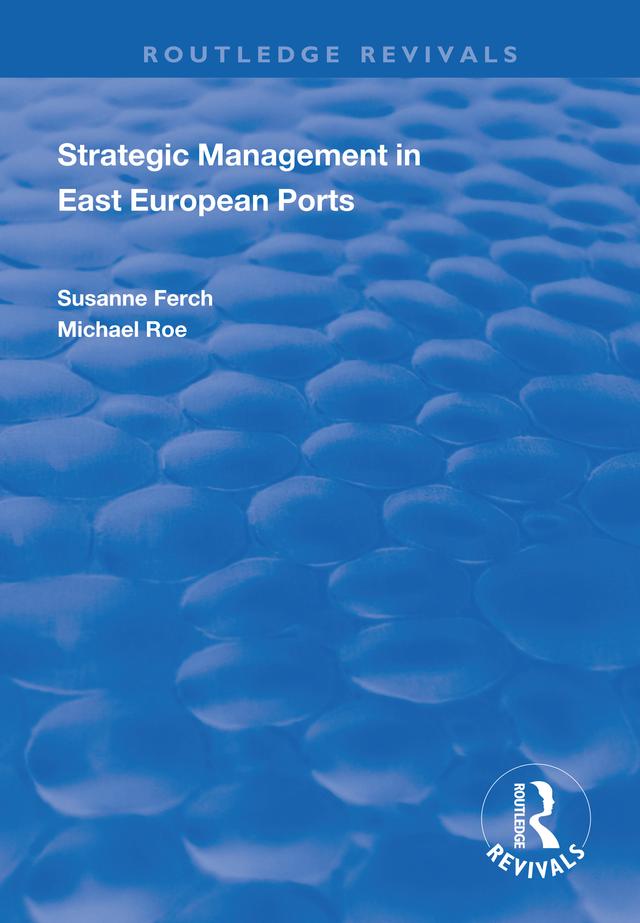 Strategic Management in East European Ports by Michael Roe, Susanne French