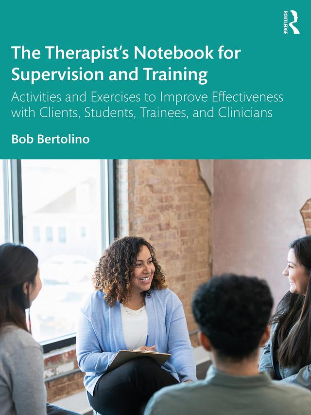 The Therapist’s Notebook for Supervision and Training by Bob Bertolino