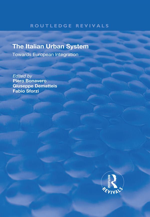The Italian Urban System by Fabio Sforzi, Giuseppe Dematteis, Piero Bonavero