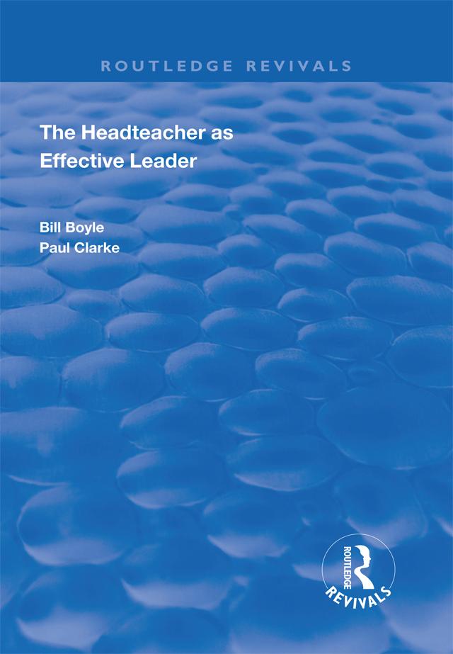 The Headteacher as Effective Leader by Bill Boyle, Paul Clarke