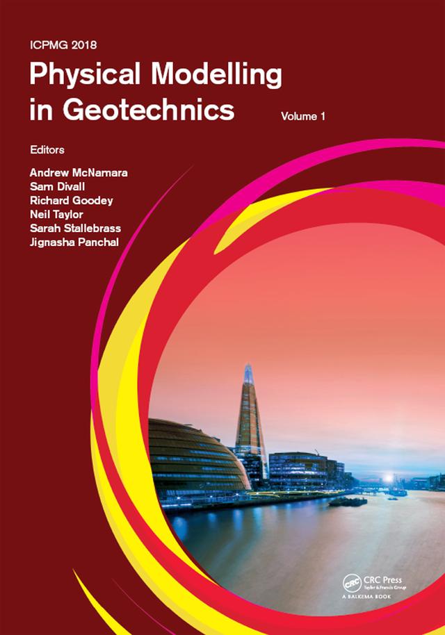 Physical Modelling in Geotechnics, Volume 1 by Andrew McNamara, Jignasha Panchal, Neil Taylor, Richard Goodey, Sam Divall, Sarah Stallebrass