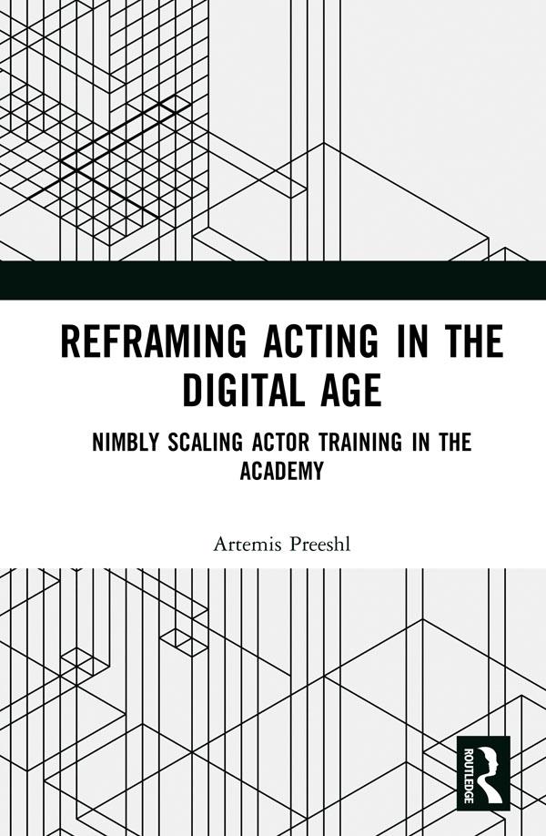 Reframing Acting in the Digital Age by Artemis Preeshl