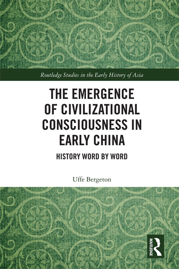 The Emergence of Civilizational Consciousness in Early China by Uffe Bergeton
