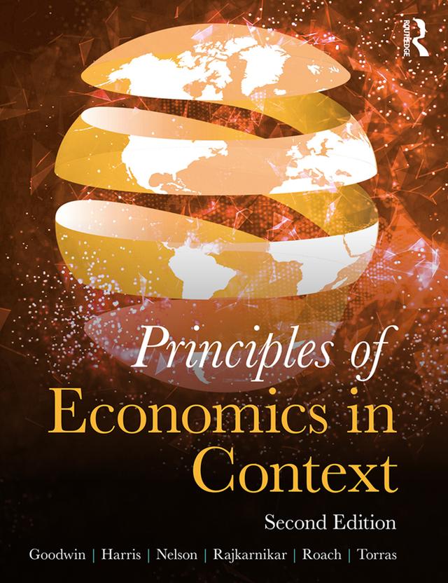 Principles of Economics in Context by Brian Roach, Jonathan Harris, Julie Nelson, Mariano Torras, Neva Goodwin