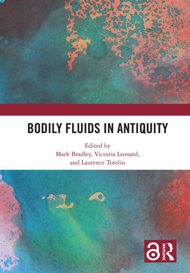 Bodily Fluids in Antiquity by Laurence Totelin, Mark Bradley, Victoria Leonard