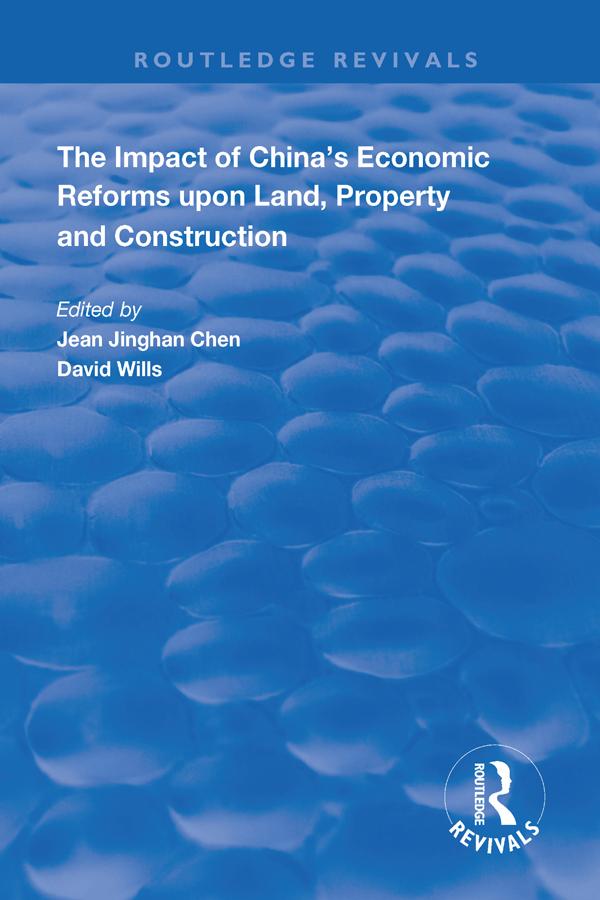 The Impact of China's Economic Reforms Upon Land, Property and Construction by David Wills, Jean Jinghan Chen