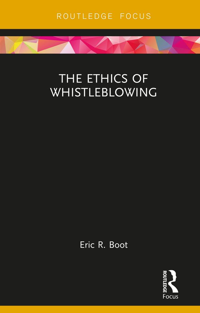 The Ethics of Whistleblowing by Eric R. Boot